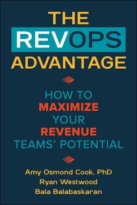 The Revops Advantage: How to Maximize Your Revenue Teams' Potential by Cook, Amy Osmond