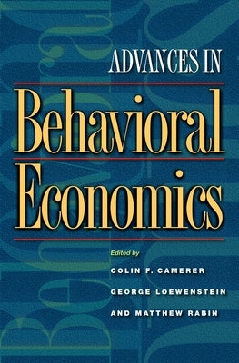 Advances in Behavioral Economics by Camerer, Colin F.