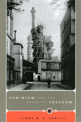 Feminism and the Abyss of Freedom by Zerilli, Linda M. G.