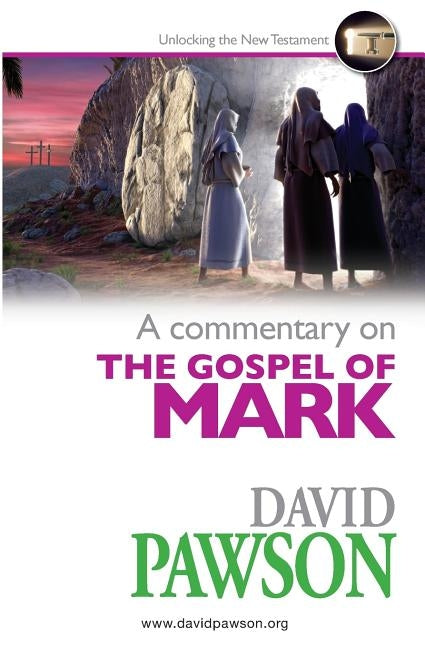 A Commentary on the Gospel of Mark by Pawson, David