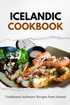 Icelandic Cookbook: Traditional Authentic Recipes from Iceland by Luxe, Liam