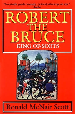 Robert the Bruce: King of Scots by Scott, G. C.