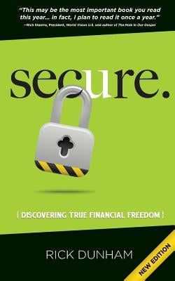 Secure. Discovering True Financial Freedom by Dunham, Rick