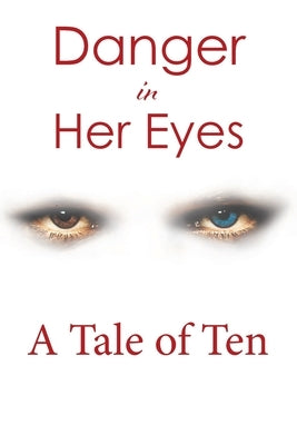 Danger in Her Eyes by A Tale of Ten