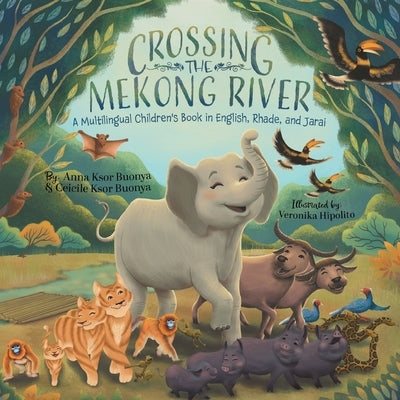 Crossing the Mekong River: A Multilingual Children's Book in English, Rhade, and Jarai by Buonya, Anna Ksor