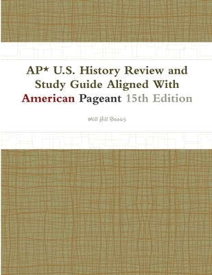 AP* U.S. History Review and Study Guide Aligned With American Pageant 15th Edition by Books, Mill Hill