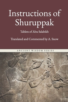 Instructions of Shuruppak: The First Book of Men by Snow, Amber