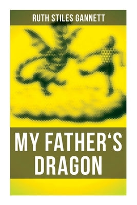 My Father's Dragon by Gannett, Ruth Stiles