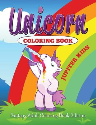 Unicorn Coloring Book: Fantasy Adult Coloring Book by Jupiter Kids