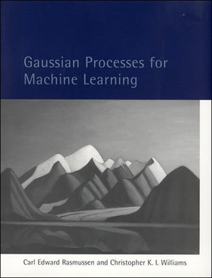 Gaussian Processes for Machine Learning by Rasmussen, Carl Edward