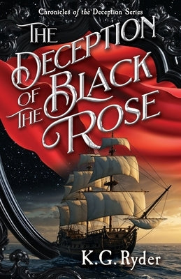 The Deception of the Black Rose by Ryder, K. G.