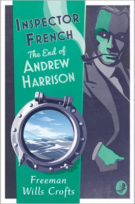 Inspector French: The End of Andrew Harrison by Wills Crofts, Freeman