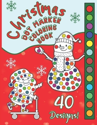 Christmas Dot Marker Coloring Book: Great Fun Activity For Girls & Boys Ages 2-6, Preschool & Toddlers, For Markers, Dabbers & Daubers. Happy Holidays by Smart Kid Books