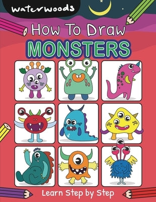 How To Draw Monsters: Learn How to Draw Monsters with Easy Step by Step Guide by Waterwoods School