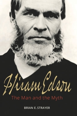 Hiram Edson: The Man and the Myth by Strayer, Brian E.