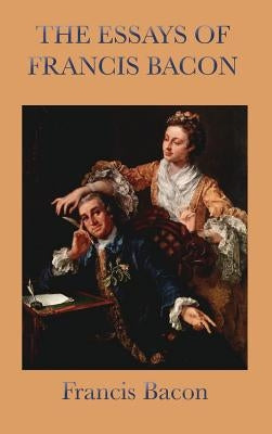 Essays of Francis Bacon by Bacon, Francis