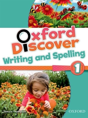 Oxford Discover 1 Writing & Spelling Book by Thompson