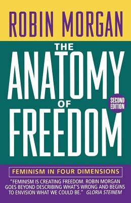 Anatomy of Freedom: Feminism in Four Dimensions by Morgan, Robin