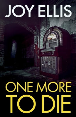 One More to Die: a gripping standalone thriller from multi-million selling author Joy Ellis by Ellis, Joy