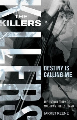 The Killers: Destiny Is Calling Me by Keene, Jarret