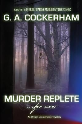 MURDER REPLETE...for now: An Oregon Coast murder mystery by Cockerham, G. a.