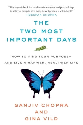 The Two Most Important Days: How to Find Your Purpose - And Live a Happier, Healthier Life by Chopra, Sanjiv