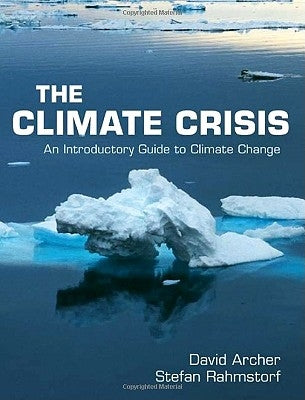 The Climate Crisis: An Introductory Guide to Climate Change by Archer, David