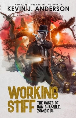 Working Stiff: Dan Shamble, Zombie P.I. by Anderson, Kevin J.