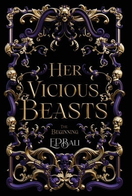 Her Vicious Beasts: The Beginning (Prequel Novella) by Bali, E. P.