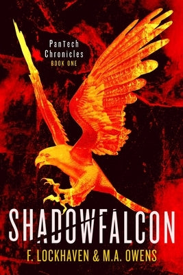 Shadowfalcon (Book 1): PanTech Chronicles by Lockhaven, F.