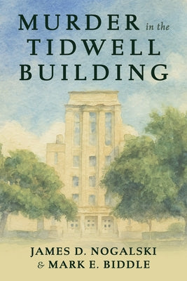 Murder in the Tidwell Building by Nogalski, James D.
