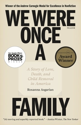 We Were Once a Family: A Story of Love, Death, and Child Removal in America by Asgarian, Roxanna