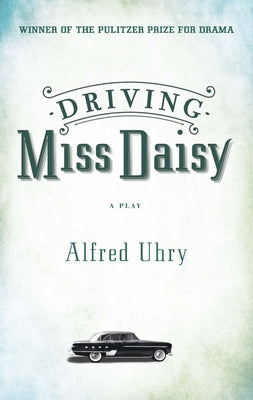 Driving Miss Daisy by Uhry, Alfred