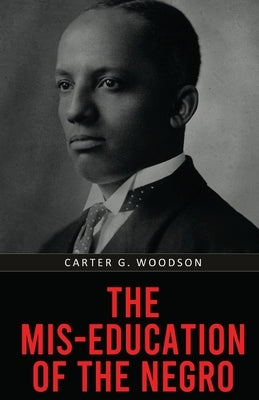 The Mis-Education of the Negro by Woodson, Carter G.