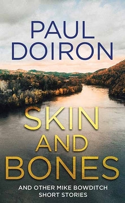 Skin and Bones: And Other Mike Bowditch Short Stories by Doiron, Paul