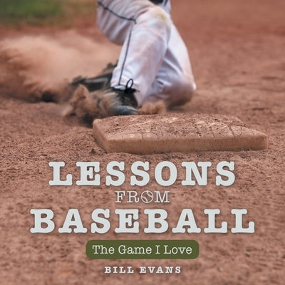 Lessons from Baseball: The Game I Love by Evans, Bill