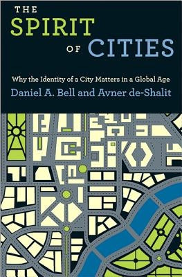 The Spirit of Cities: Why the Identity of a City Matters in a Global Age by Bell, Daniel a.