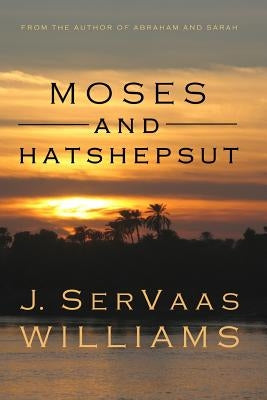 Moses and Hatshepsut by Williams, J. Servaas