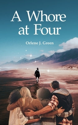 A Whore at Four by Green, Orlene J.