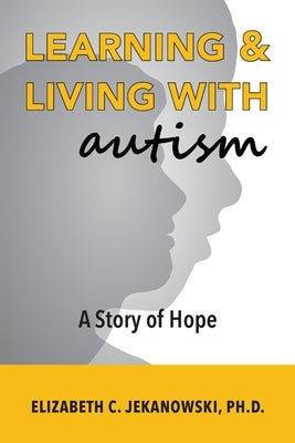 Learning & Living With Autism by Jekanowski, Elizabeth C.