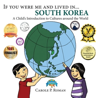 If You Were Me and Lived in... South Korea: A Child's Introduction to Cultures Around the World by Roman, Carole P.