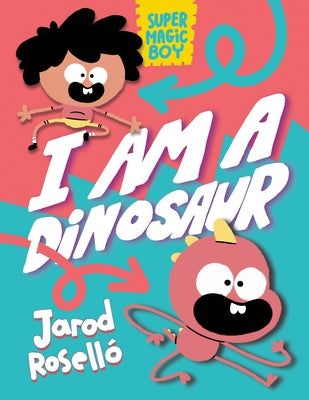 Super Magic Boy: I Am a Dinosaur: (A Graphic Novel) by RosellÃ³, Jarod