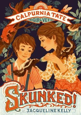 Skunked!: Calpurnia Tate, Girl Vet by Kelly, Jacqueline