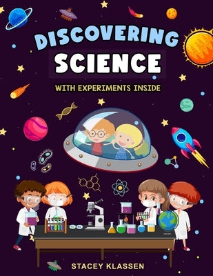 Discovering Science: Fun Chemistry, biology and physics story book for kids by Klassen, S.