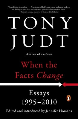 When the Facts Change: Essays, 1995-2010 by Judt, Tony