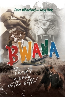 Bwana, There's a Body in the Bath! by Whitehead, Peter