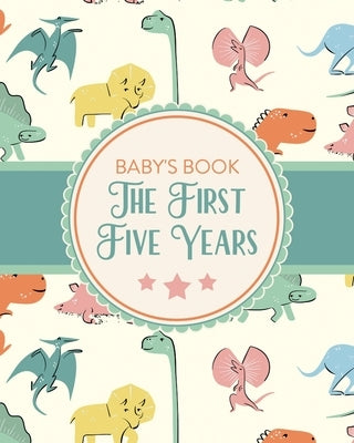 Baby's Book The First Five Years: Memory Keeper First Time Parent As You Grow Baby Shower Gift by Placate, Holly