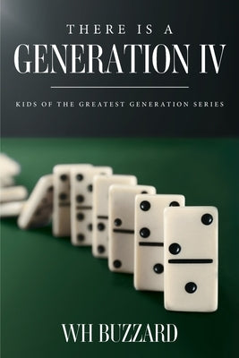 There Is a Generation IV: Kids of the Greatest Generation Series by Buzzard, W. H.