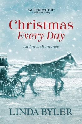 Christmas Every Day: An Amish Romance by Byler, Linda