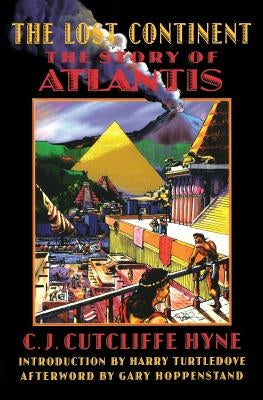 The Lost Continent: The Story of Atlantis by Hyne, C. J. Cutcliffe